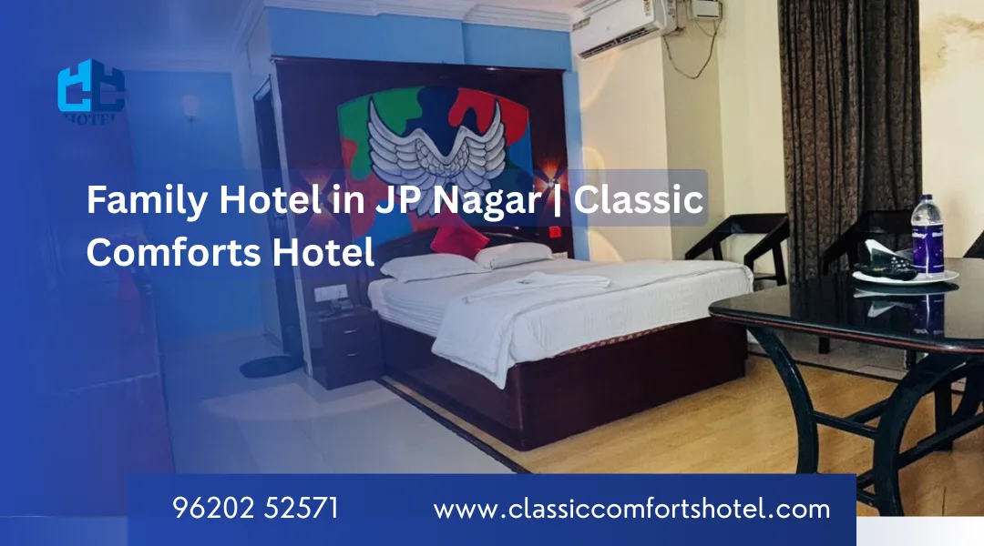 Family Hotel in JP Nagar | Classic Comforts Hotel